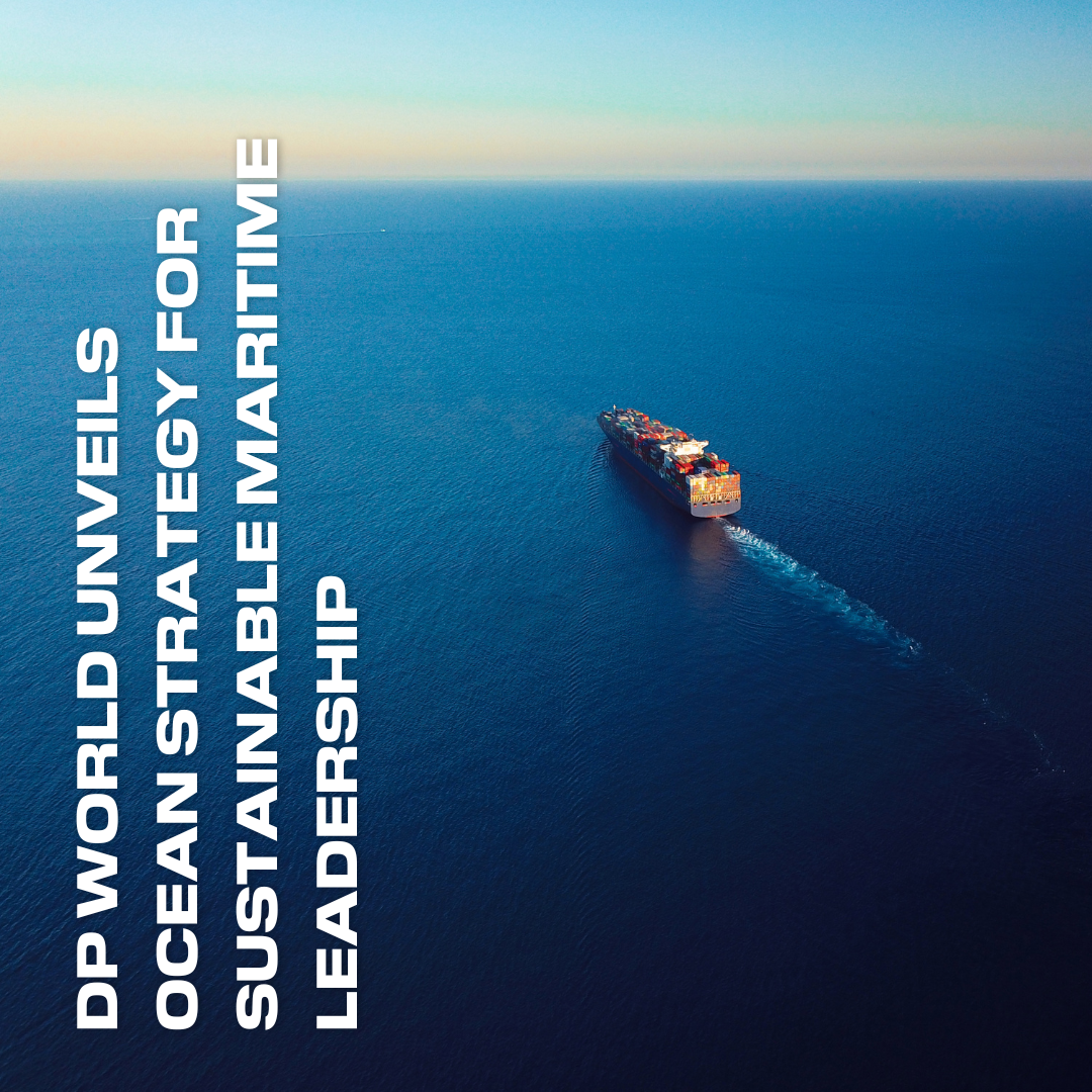 DP World Unveils Ocean Strategy 2024-2030 Blueprint for Sustainable Maritime Leadership